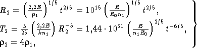  (2,2E )1/5 2/5 15 ( E )1/5 2/5 R2 = --1- t = 10 E0n1 t , } 3 (2,2E ) -3 21( E )2/5 -6/5 T2 = 25 kn1- R 2 = 1,44 Е 10 n1E0 t , 2 = 4 1, 